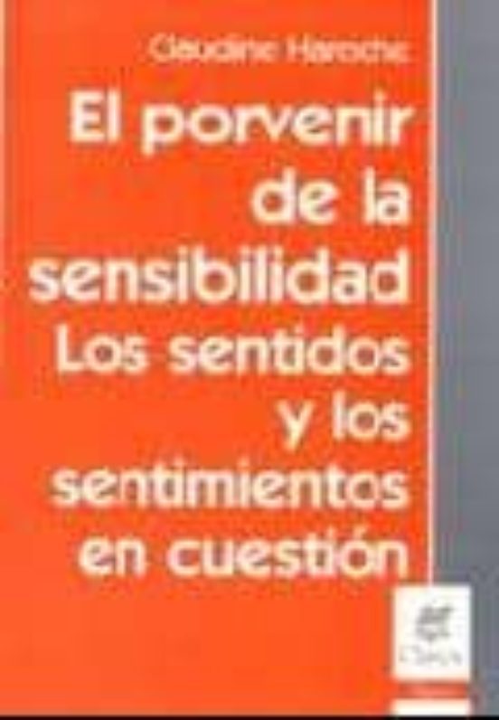 Portada de EL PORVENIR DE LA SENSIBILIDAD LOS SENTIMUENTOS EN CUESTION