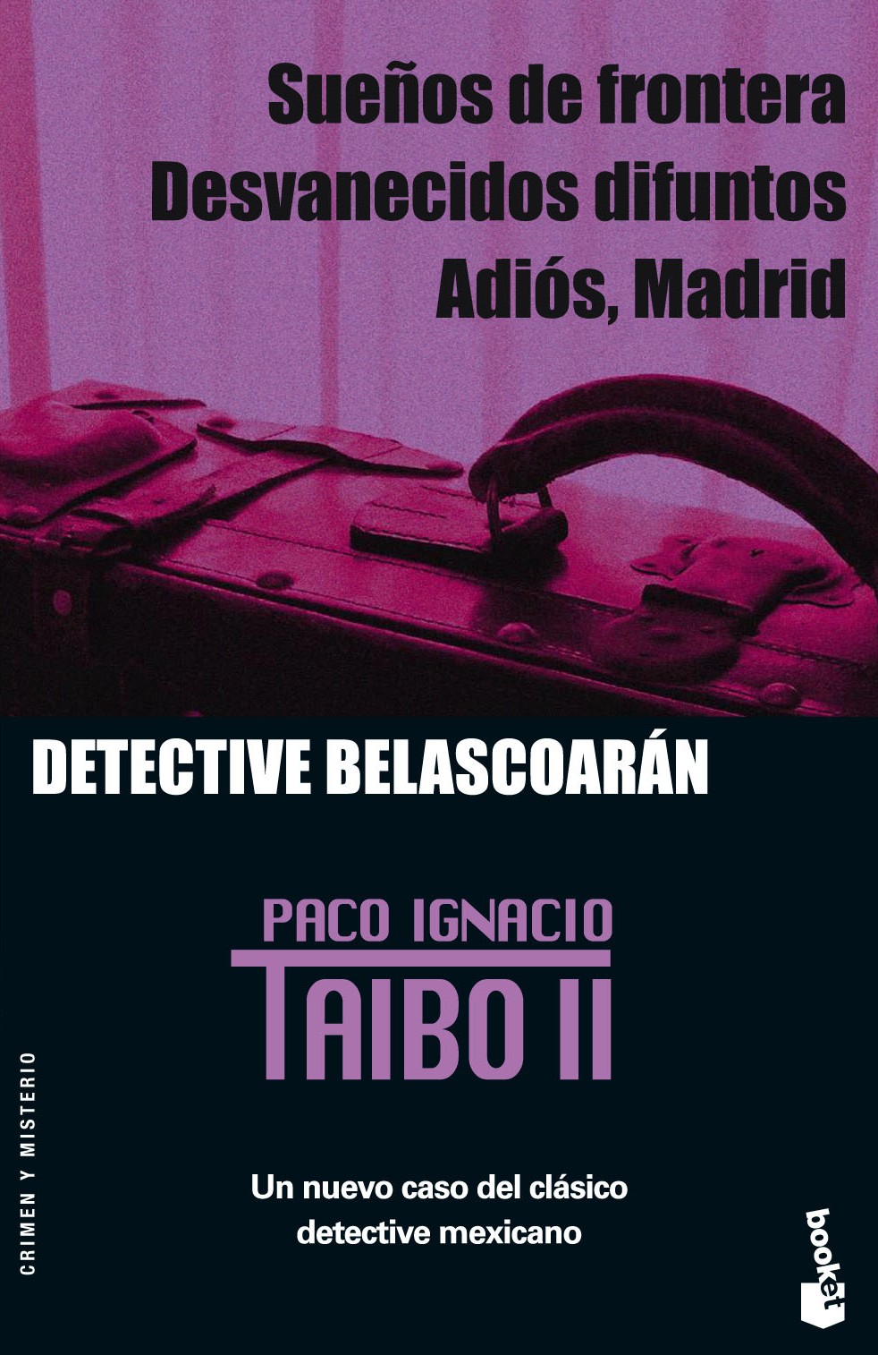 Sueños De Frontera; Desvanecidos Difuntos; Adios, Madrid: Detecti Ve Belascoaran por Paco Ignacio Taibo Ii