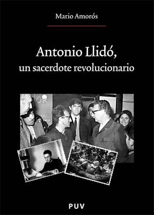 Antonio Llido: Un Sacerdote Revolucionario por Mario Amoros