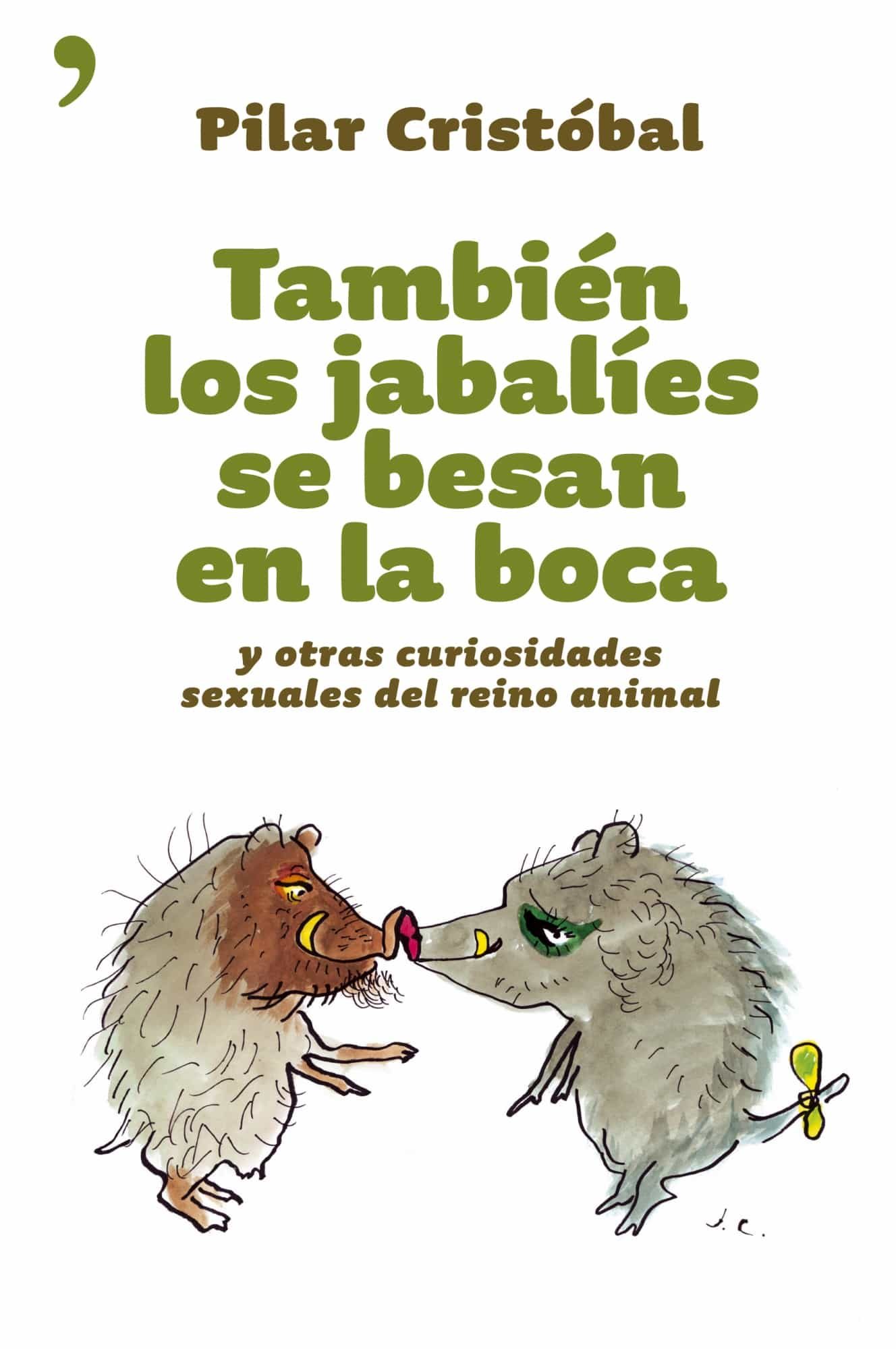 Tambien Los Jabalies Se Besan En La Boca Y Otras Curiosidades Sex Uales Del Reino Animal por Pilar Cristobal