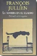 La Sombra En El Cuadro: Del Mal O De Lo Negativo por François Jullien