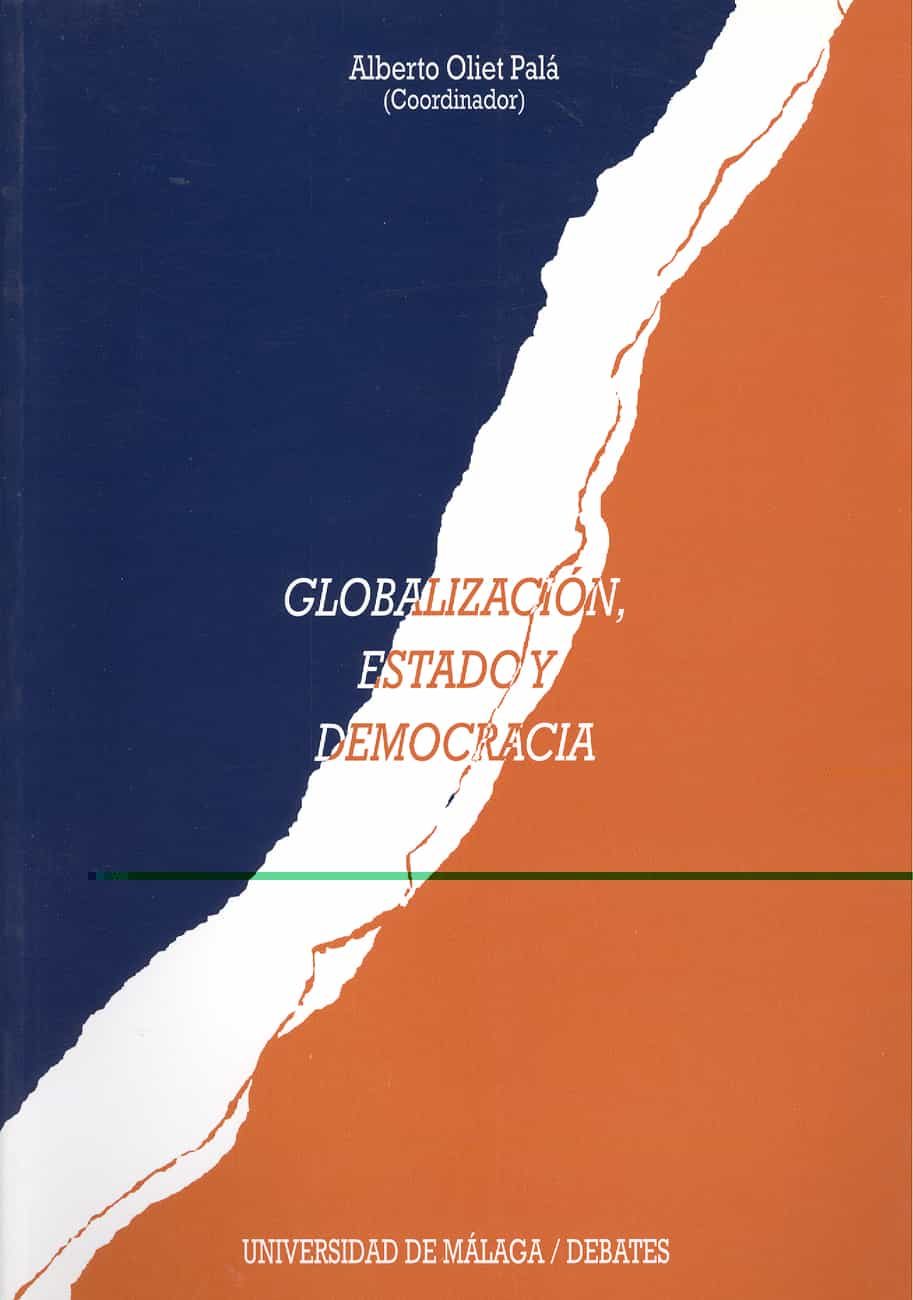 Globalizacion, Estado Y Democracia por Alberto (coord.) Oliet Pala