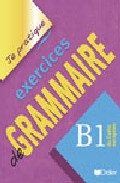 Je Pratique Exercices De Grammaire B1 por Christian Beaulieu epub