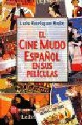 El Cine Mudo Español En Sus Peliculas por Luis Enrique Ruiz