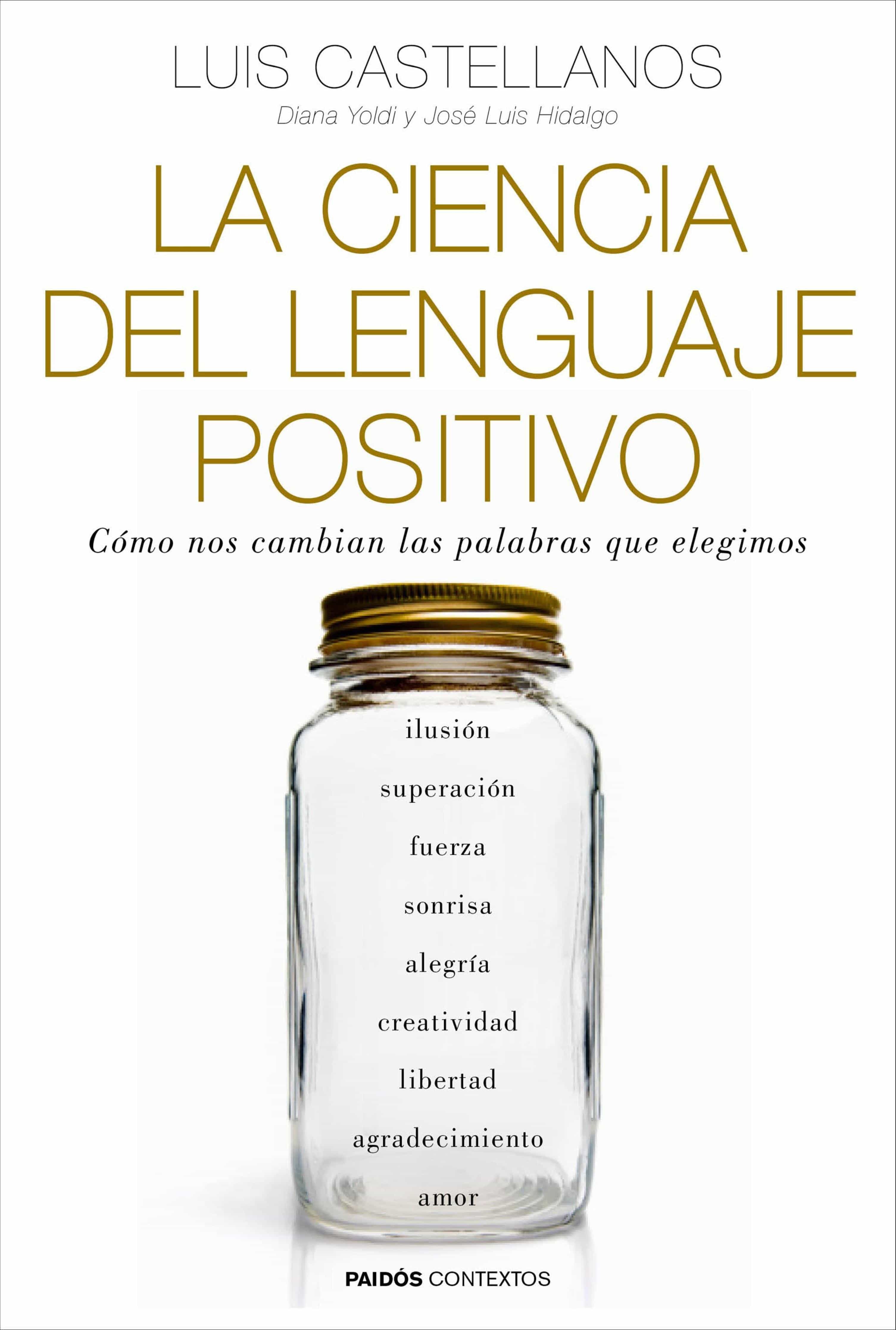 La Ciencia Del Lenguaje Positivo por Diana Yoldi, Jose Luis Hidalgo
