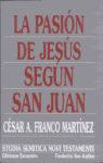 La Pasion De Jesus Segun San Juan por Cesar A. Franco Martinez