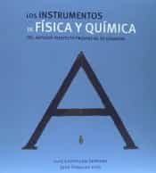 Los Instrumentos De Fisica Y Quimica: Del Antiguo Instituto Provincial De Granada por Castellon Serrano Luis / Szmolka Vida Jose