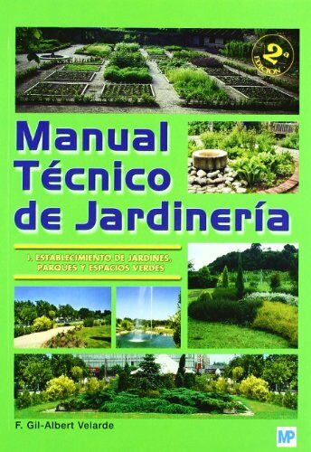Manual Tecnico De Jardineria (t. 1): Establecimiento De Jardines, Parques Y Espacios Verdes por F. Gil-albert Velarde