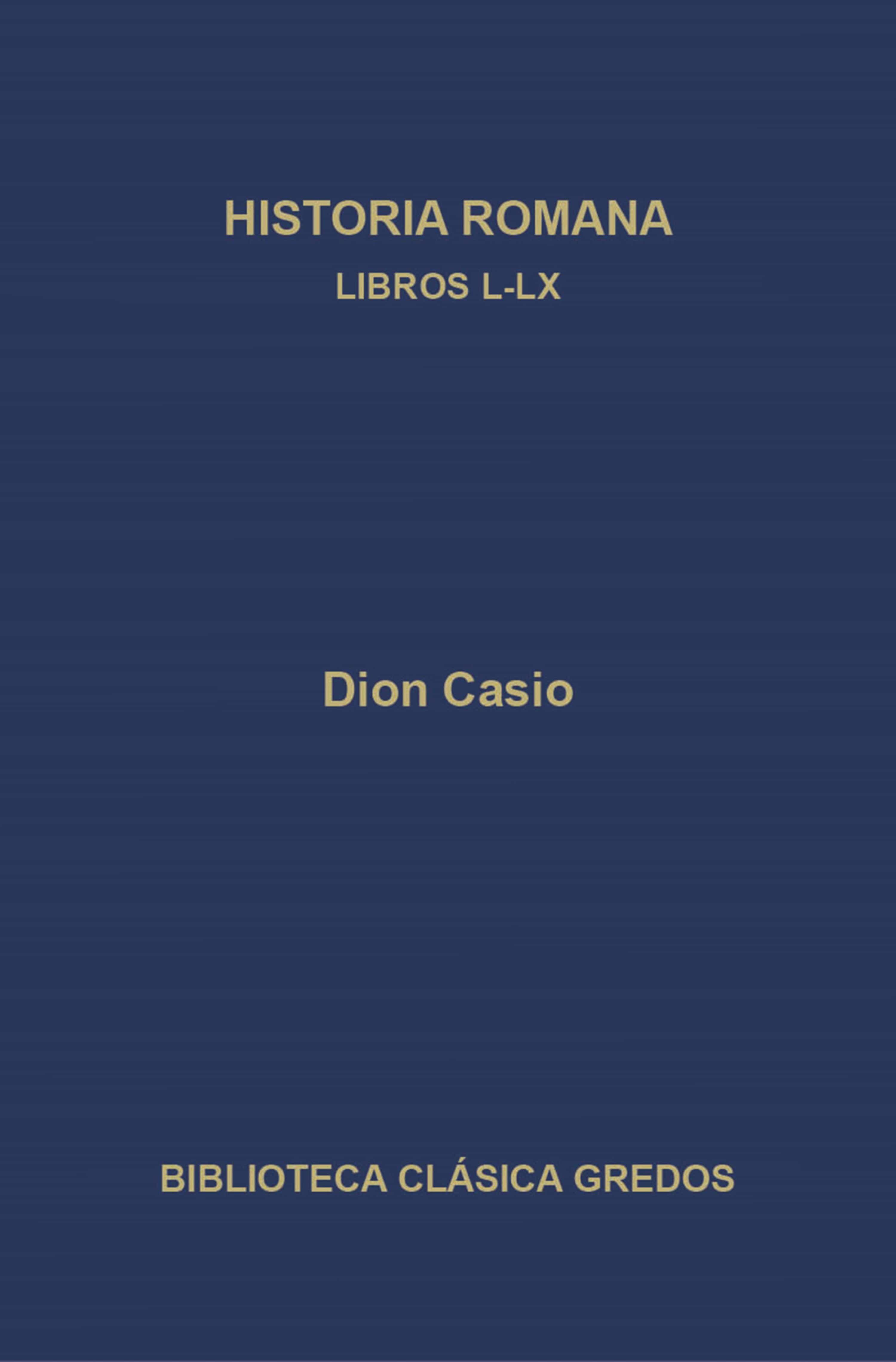 Historia Romana. Libros L-lx por Dion Casio
