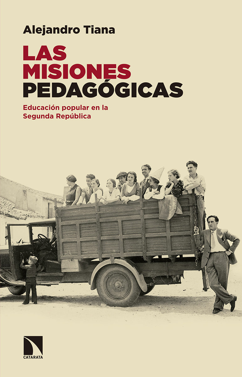 Las Misiones Pedagogicas: Educacion Popular En La Segunda Republica por Alejandro Tiana