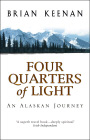 Four Quarters Of Light: An Alaskan Journey por Brian Keenan