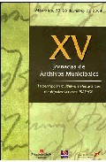 Xv Jornadas De Archivos Municipales: La Descripcion Multinivel En Los Archivos Municipales: La Norma Isad (g) (mostoles, 27-28 De Mayo De 2004) por Vv.aa.