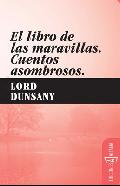 Libro De Las Maravillas Cuentos Asombrosos por Lord Dunsany