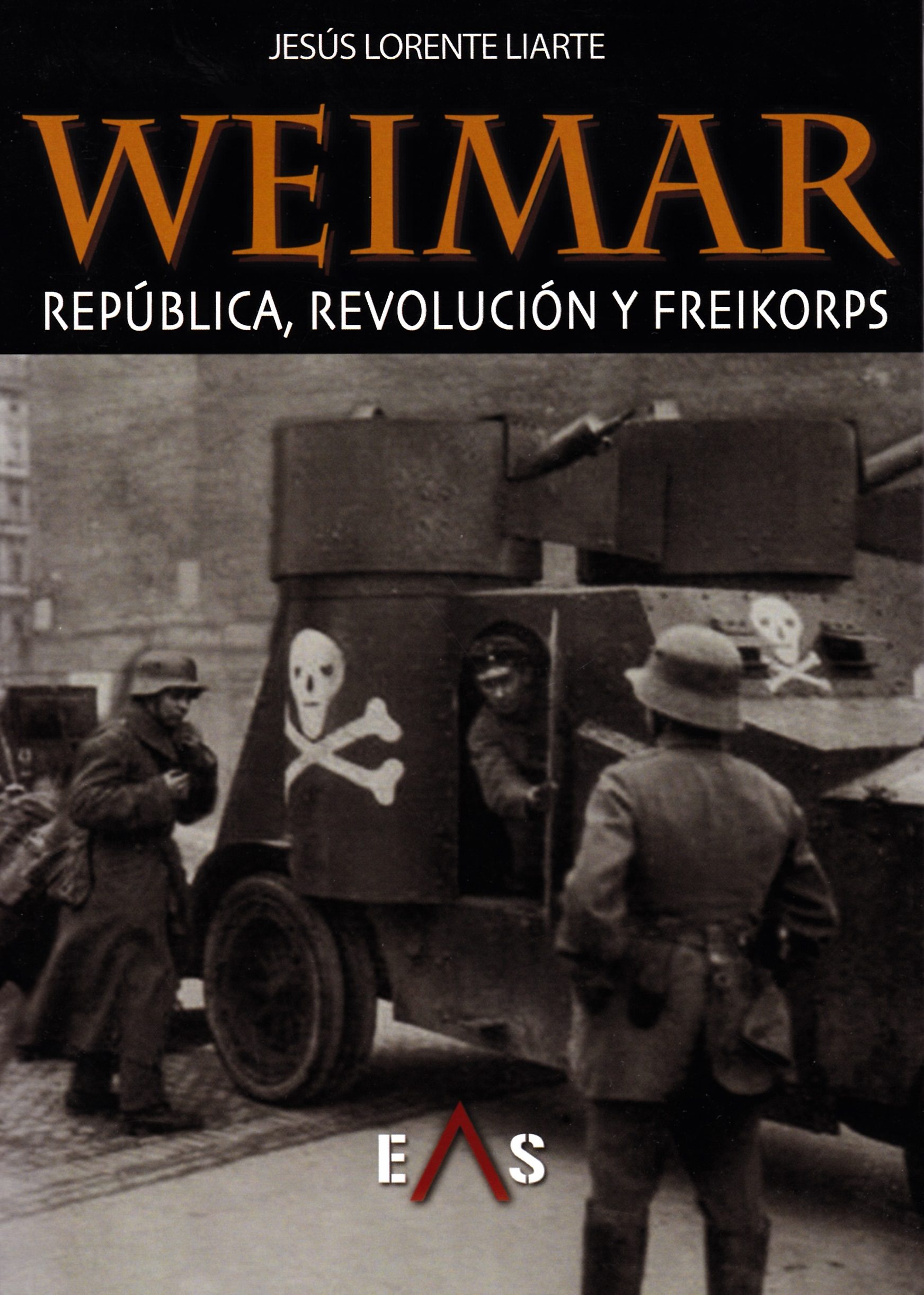 Weimar: Republica, Revolucion Y Freikorps por Desconocido