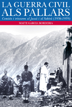 La Guerra Civil Al Pallars: Comites I Trinxeres Al Jussa I Al Sob Ira (1936-1939) por Maite Garcia Borderia