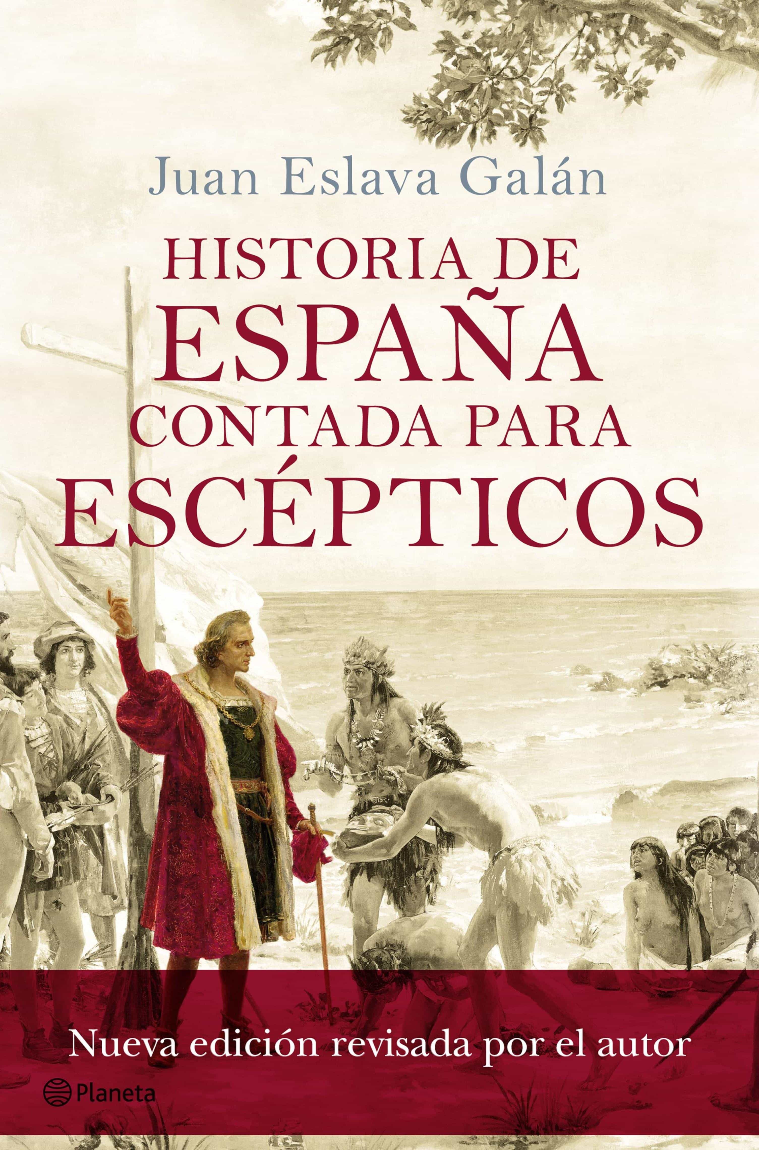 Historia De España Contada Para Escépticos por Juan Eslava Galan