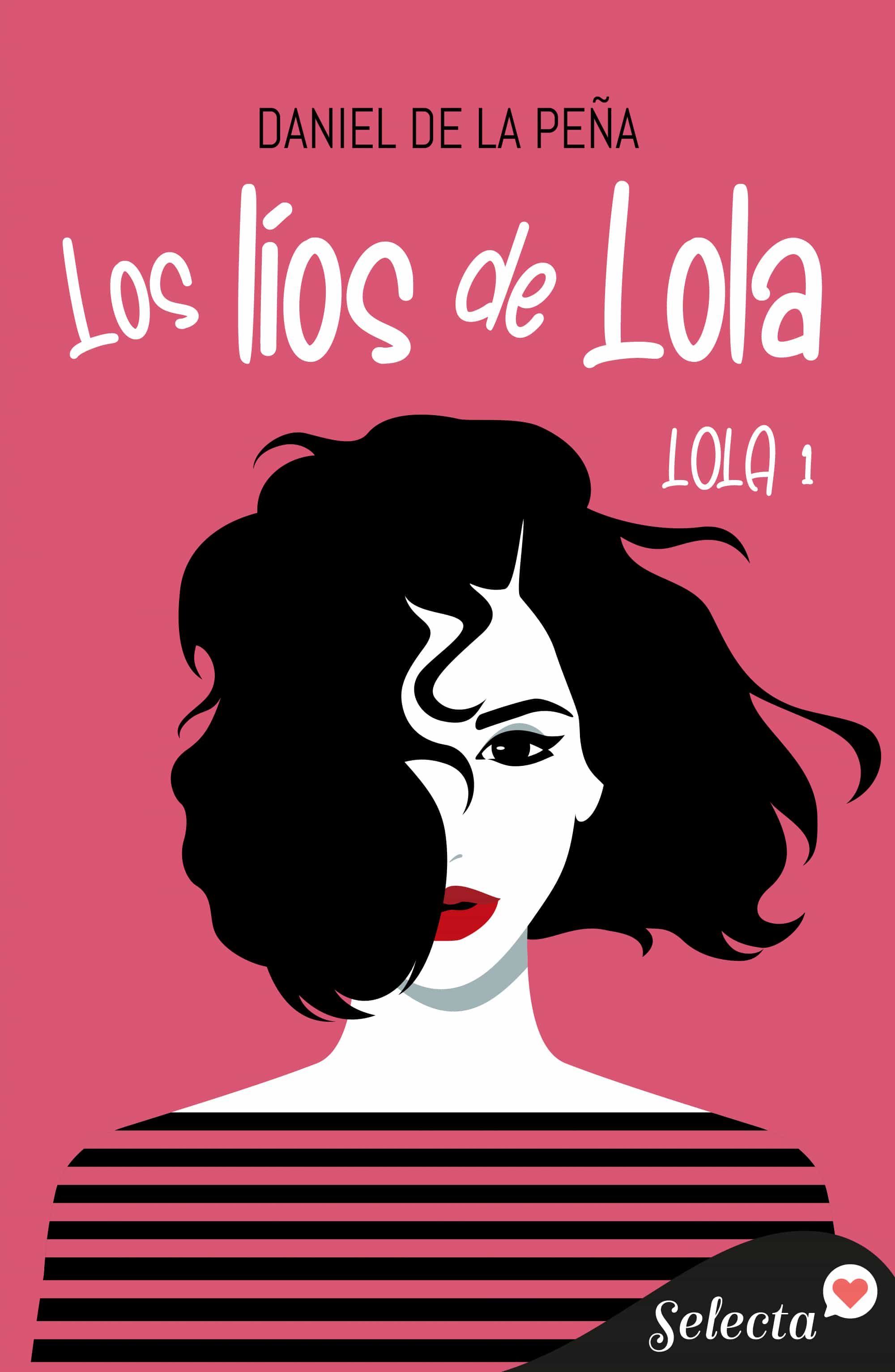 LOS LÍOS DE LOLA (BILOGÍA LOLA 1) EBOOK | DANIEL DE LA PEÑA | Casa del  Libro Colombia