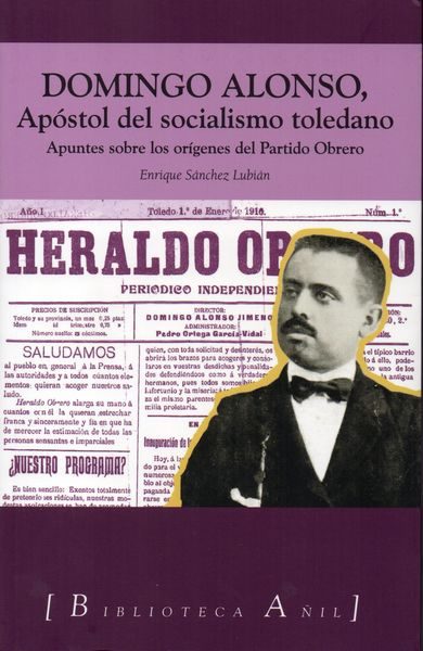 Domingo Alonso, Apostol De Socialismo Toledano por E. Sanchez Lubian