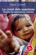La Ciutat Dels Somriures: Histories De Supervivencia A Bombai por Marti Gironell
