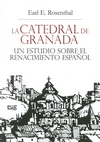 La Catedral De Granada Un Estudio Sobre El Renacimiento Español por Earl E. Rosenthal