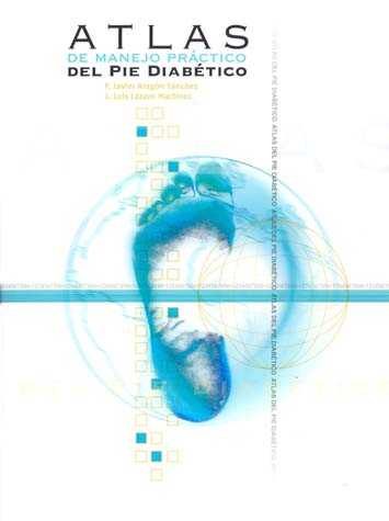 Atlas De Manejo Practico Del Pie Diabetico por F. Javier Aragon Sanchez