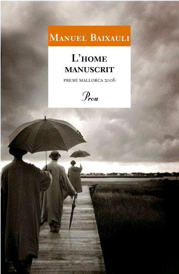 L Home Manuscrit (premi Mallorca De Narrativa) por Manuel Baixauli