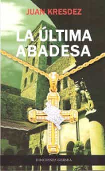 La Ultima Abadesa por Juan Kresdez