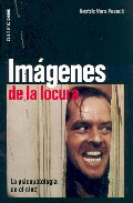 Imagenes De Locura: La Psicopatologia En El Cine por Beatriz Vera Poseck