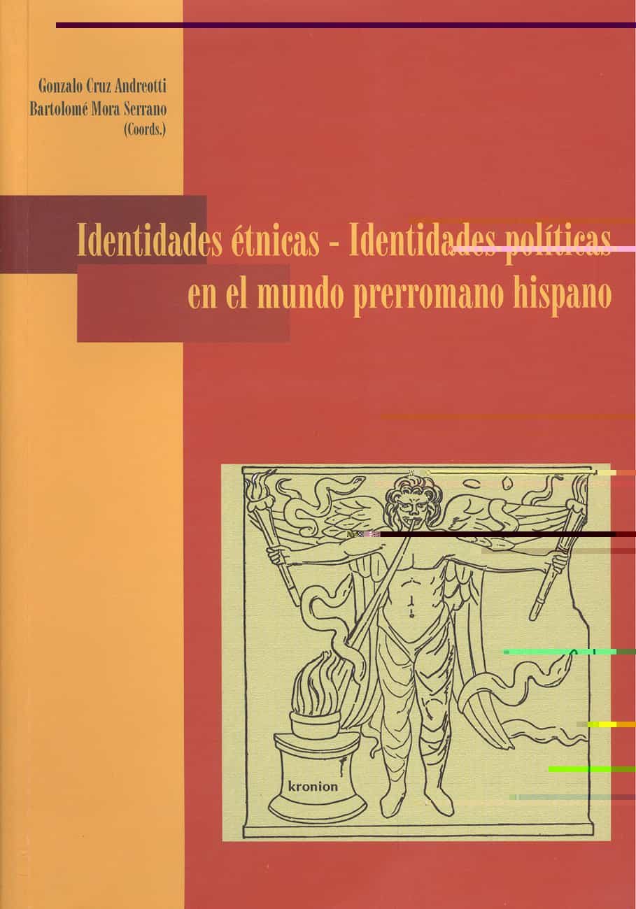 Identidades Etnicas-identidades Politicas En El Mundo Prerromano Hispano por Gonzalo Cruz Andreotti
