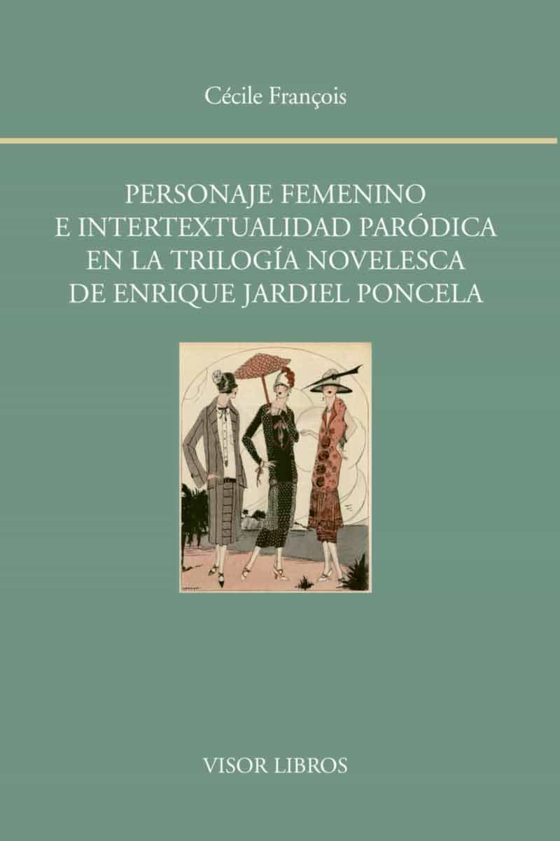 Personaje Femenino E Intertextualidad Parodica En La Trilogia Novelesca De Enrique Jardiel Poncela por Cecile François