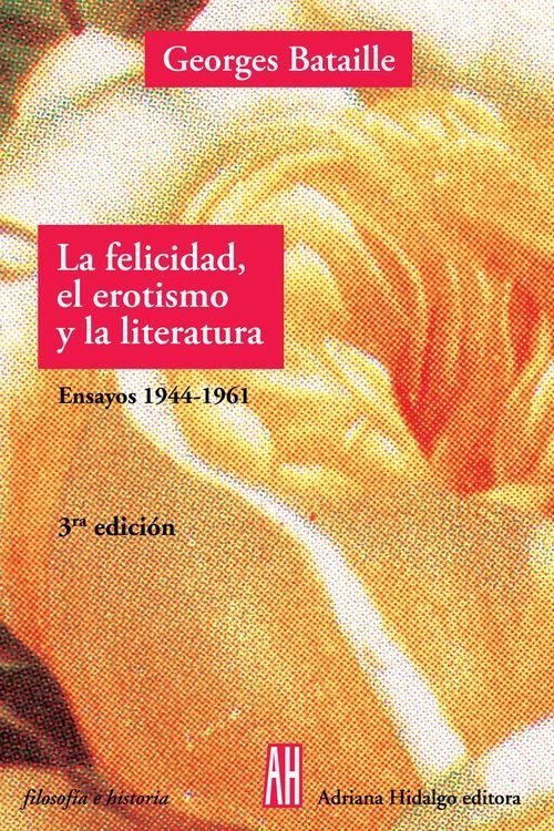 La Felicidad, El Erotismo Y La Literatura por Georges Bataille
