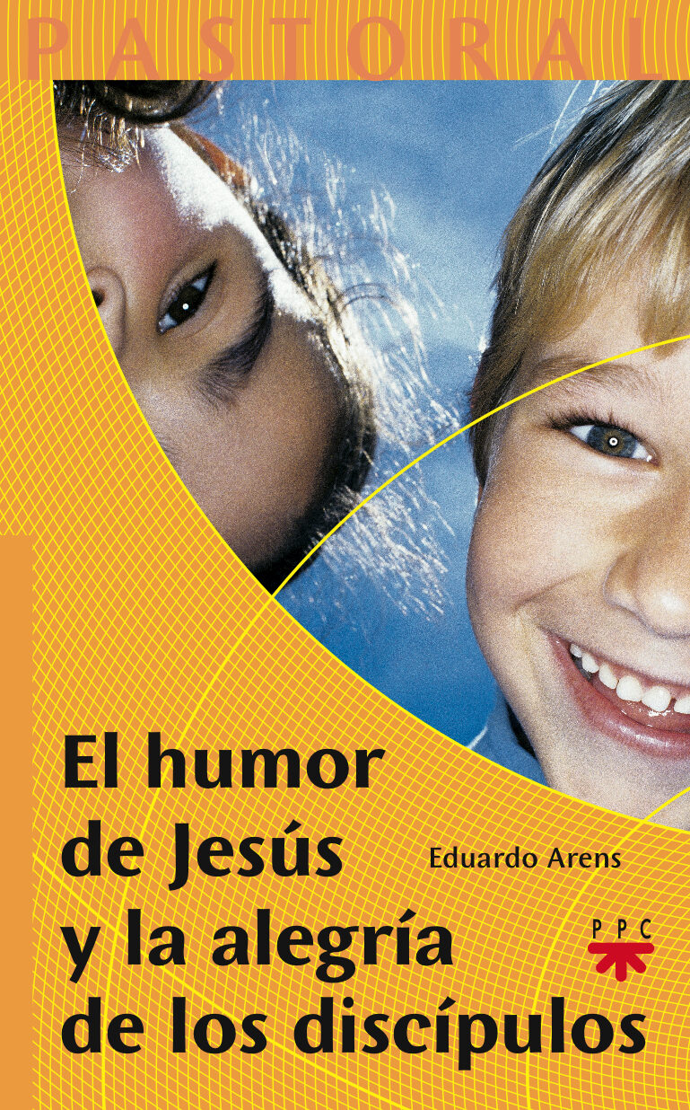 El Humor De Jesus Y La Alegria De Los Discipulos por Eduardo Arens