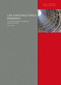 Los Constructores Romanos: Un Estudio Sobre El Proceso Arquitecto Nico por Rabun Taylor