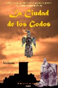 La Ciudad De Los Godos: Intrigas, Magia Y Misterio Entre El Pasad O Y El Presente De La Ciudad Visigoda De Toledo por Galiana