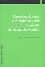 Derecho, Estado Y Administracion En El Pensamiento De Sainz De An Dino por Juan Cruz Alli Aranguren