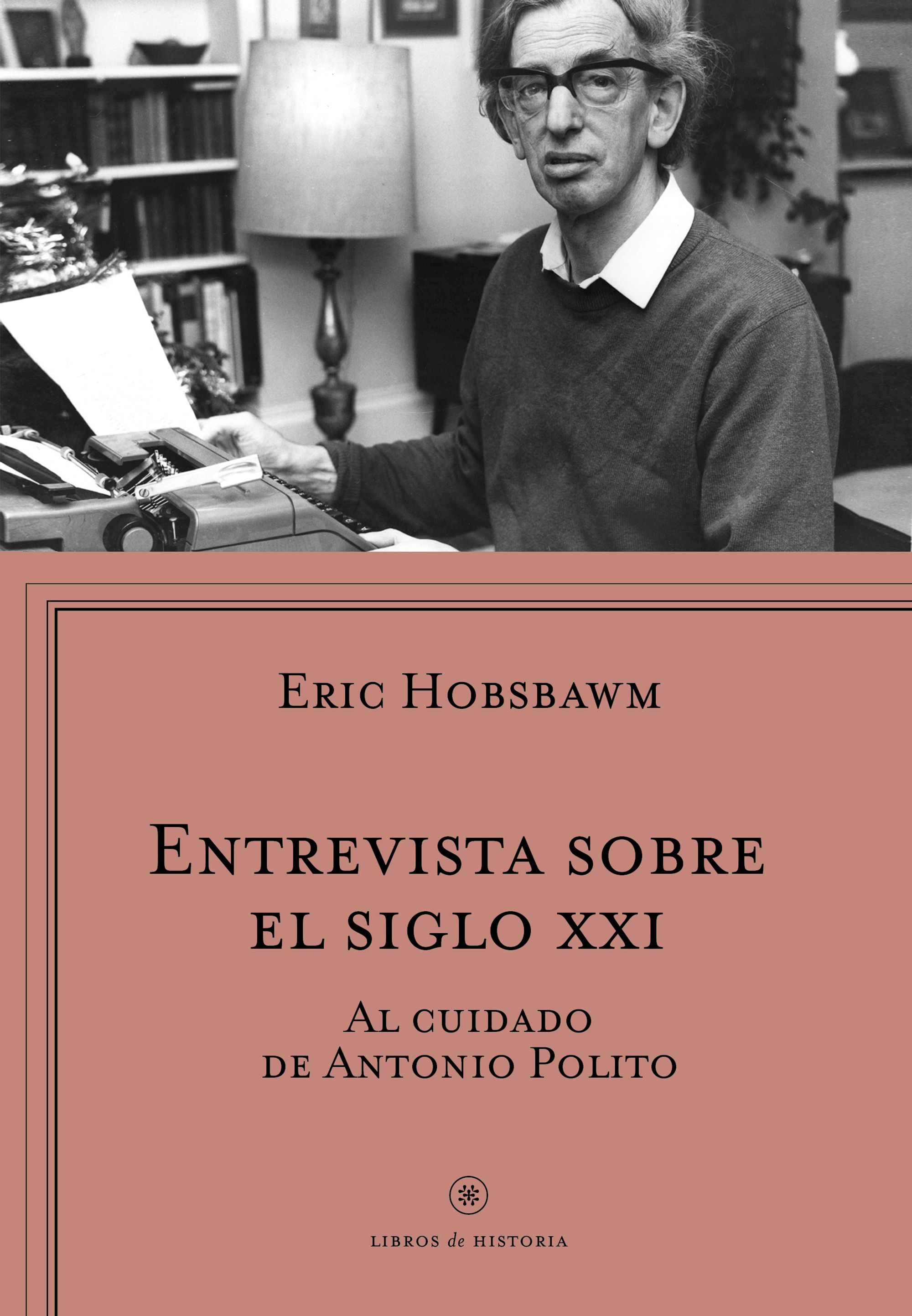 Entrevista Sobre El Siglo Xxi por Eric Hobsbawm