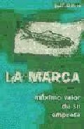 La Marca: Maximo Valor De Su Empresa por Scott M. Davis;
Prol. De David A. Aaker