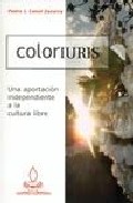 Coloriuris: Una Aportacion Independiente A La Cultura Libre por Pedro J. Canut Zazurca