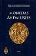 Monedas Andalusies: Catalogo Del Gabinete De Antigüedades, Real A Cademia De La Historia por Alberto Canto Garcia;
Fatima Martin Escudero;
Tawfiq Ibn Hafiz Ibrahim