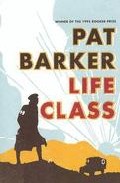 Life Class por Pat Barker