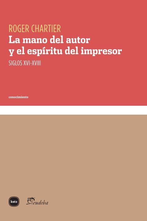 La Mano Del Autor Y El Espiritu Del Impresor por Roger Chartier
