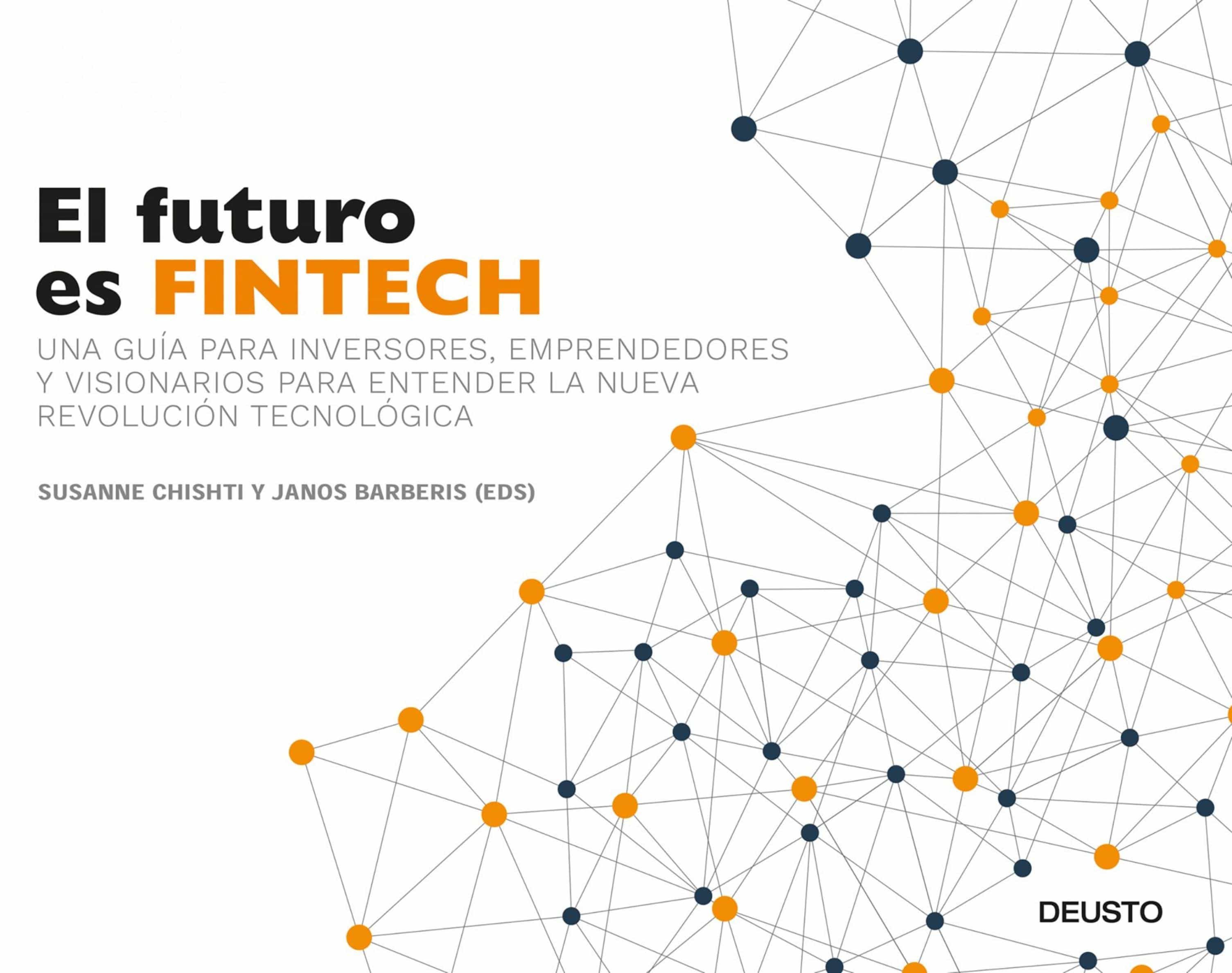 El Futuro Es Fintech por Susanne Chishti, Janos Barberis