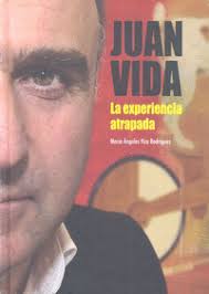 Juan Vida La Experiencia Atrapada por Maria Angeles Vico Rodriguez