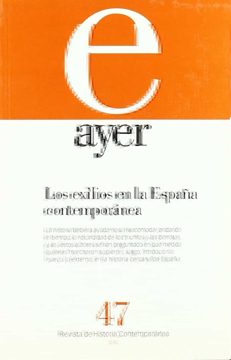 Ayer Nº 47 (2002): Los Exilios En La España Contemporanea por Vv.aa.