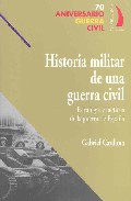 Historia Militar De Una Guerra Civil: Estrategia Y Tacticas De La Guerra De España (70 Aniversario Guerra Civil) por Gabriel Cardona