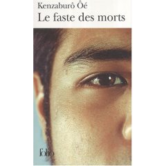 Le Faste Des Morts: Choisies Et Trad. Du Japonais Par Ryoji Nakamura Et Rene De Ceccatti por Kenzaburo Oe