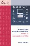 Desarrollo De Software Y Sistemas Basados En Componentes Y Servic Ios por Manuel I. Capel Tuñon