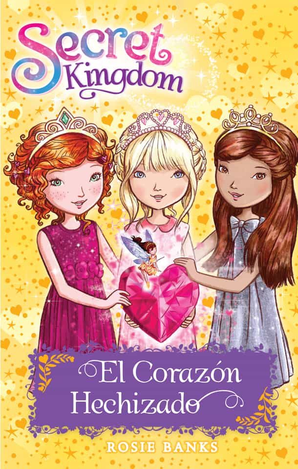 Secret Kingdom 31: El Corazón Hechizado por Rosie Banks