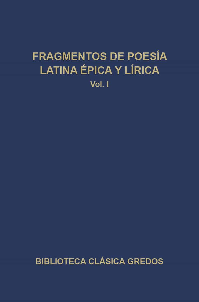Fragmentos De Poesia Latina Epica Y Lirica (vol. I) por Vv.aa.