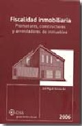 Fiscalidad Inmobiliaria, Promotores, Constructores Y Arrendadores De Inmuebles 2006 por Jose Miguel Soriano Bel